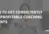 The Modern Coach’s Playbook: Demystifying Client Acquisition and Scaling from Zero to Seven Figures