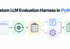 Engineering Reliability: Building a Custom LLM Evaluation Harness from Scratch in Python