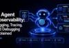 Engineering Reliability into Autonomy: The Definitive Guide to AI Agent Observability, Tracing, and Debugging